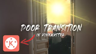 Door open transition kinemaster  | Android and iOS tutorial | by NixtarEdits