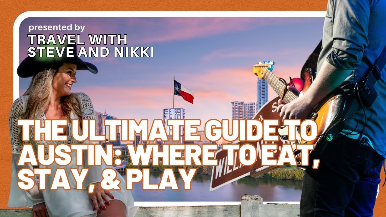 The Ultimate Guide to Austin: Where to Eat, Stay, & Play