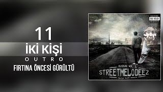 11. No.1 & İzah (StreetMelodeez - Fırtına Öncesi Gürültü) - İki Kişi (Outro) Resimi