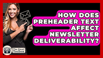 How Does Preheader Text Affect Newsletter Deliverability? - TheEmailToolbox.com