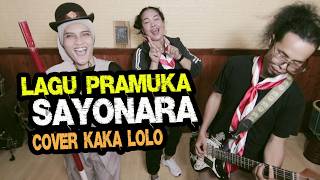SAYONARA -  LAGU PRAMUKA  BY KAKA LOLO  BAND