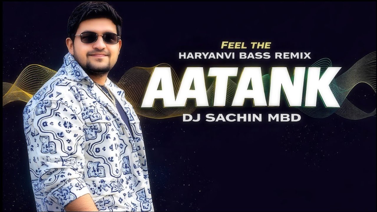 Aatank Haryanvi Remix 🔥 DJ Sachin MBD | Desi Bass Mix