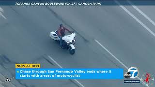 Chase through the San Fernando Valley ends with arrest of motorcyclist