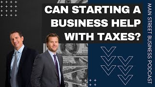 Can Starting a Business help Save Taxes Main Street Business Podcast