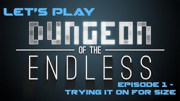 Dungeon of the Endless Ep. 1 - Trying It On For Size
