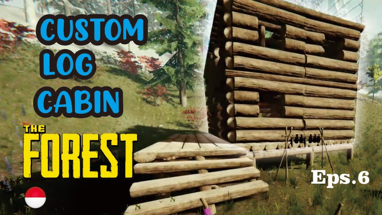 BUILD A CUSTOM LOG CABIN Membangun Log Cabin Custom The Forest Game