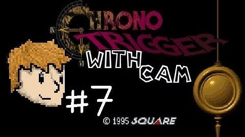 Chrono Trigger Episode 7~ Trial and Error