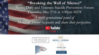 Breaking the Wall of Silence - MoH Recipient Forum on Active Duty & Veteran Suicide