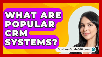 What Are Popular CRM Systems? - BusinessGuide360.com