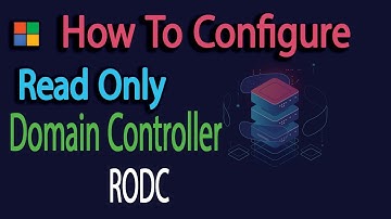 Windows RODC (Read Only Domain Controller) Made Easy
