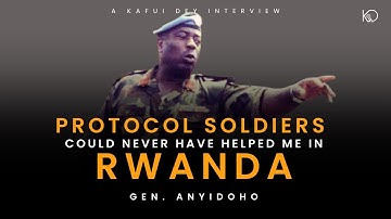 Protocol Soldiers could Never have helped me in Rwanda - Gen. Anyidoho