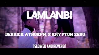 Lamlanbi Slowed And Reverb - Derrick Athokpam X Krypton Zero Relax Before Sleep