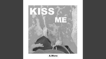 Kiss me