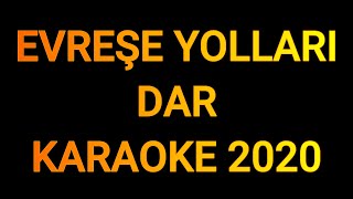 EVREŞE YOLLARI DAR 2020 - KARAOKE Resimi