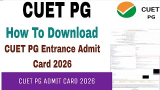CUET PG Entrance Admit Card 2026 how to download CUET PG Entrance Admit Card 2026