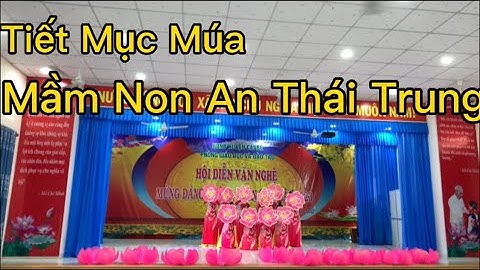 Tiết Mục Múa Đơn Vị Mầm Non An Thái Trung | Hội Thi Văn Nghệ Ngành Giáo Dục Huyện Cái Bè | Múa