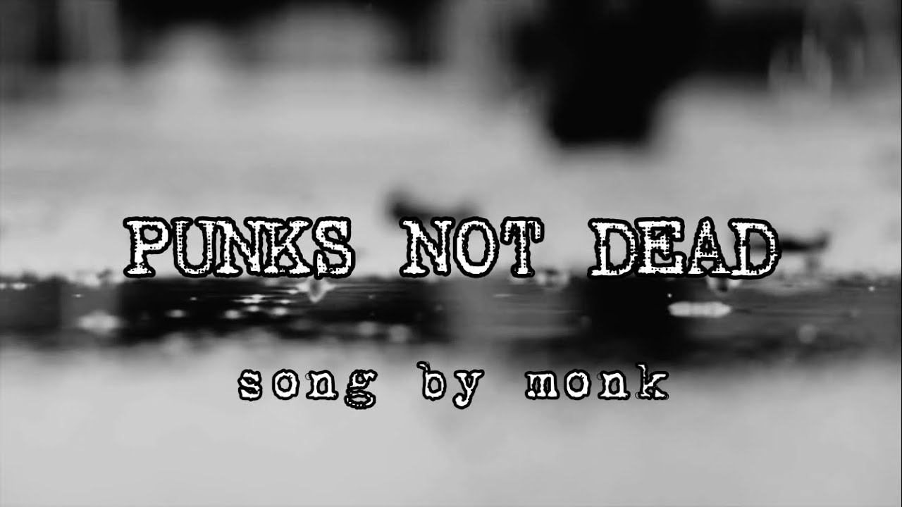 PUNKS NOT DEAD/monk prod by unRegex