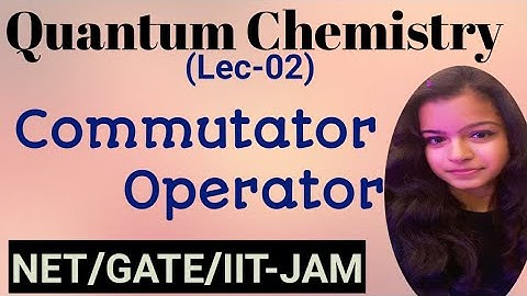 Quantum Chemistry (Lec-02) | Commutator Operator | Tricks | PYQs💯