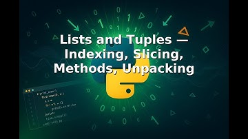 Ep 15   📚🧺🔢 Lists and Tuples — Indexing, Slicing, Methods, Unpacking