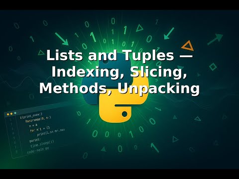 Ep 15   📚🧺🔢 Lists and Tuples — Indexing, Slicing, Methods, Unpacking