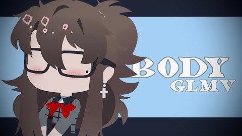 Body | GMV  *TRIGGER WARNING*