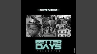 Better Days Freestyle - Seyi Vibez