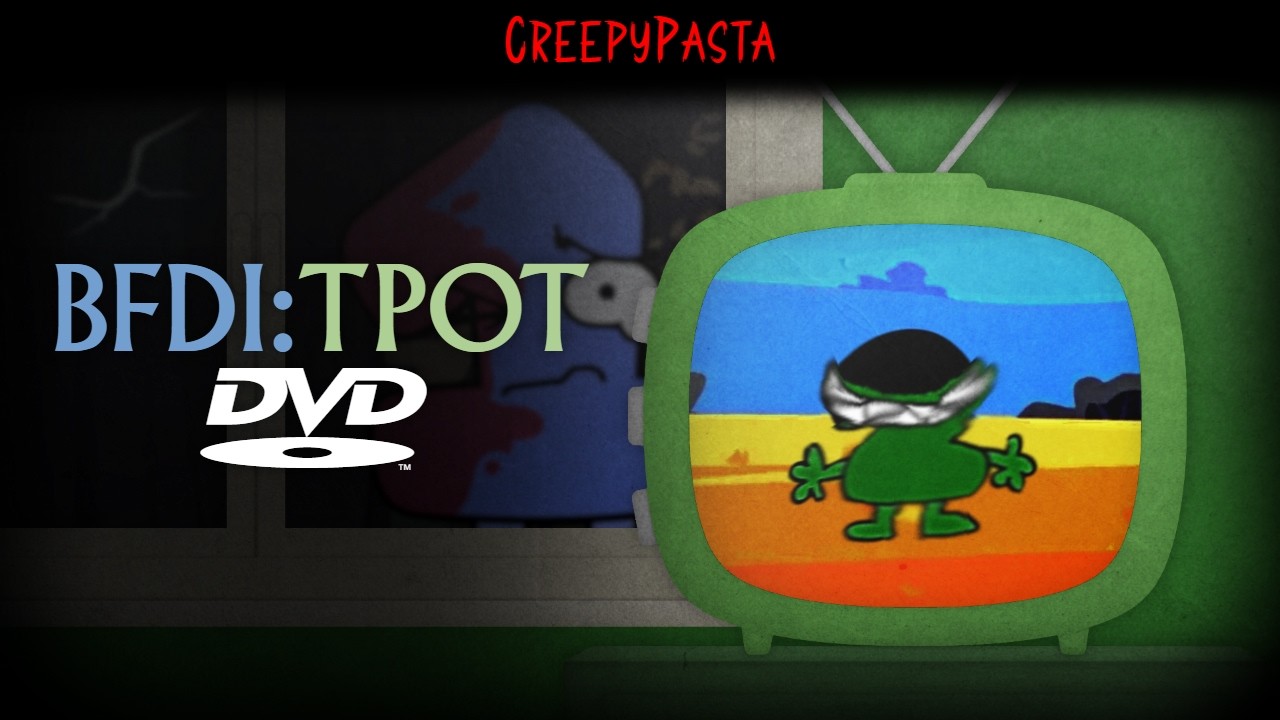 Thumbnail for (Creepypasta) BFDI:TPOT DVD (by Ididnot)