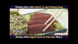 NGƯỜI SÀNH ĂN ĐƠN ĐỘC Mùa 2 Full    Cá Ngừ Thượng Hạng Tươi Sống screenshot 2