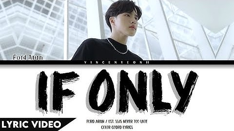 FORD ARUN - If Only (ถ้าวันนั้น) (Ost.55:15 NEVER TOO LATE) | (Thai/Rom/Eng) Lyric Video