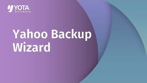 Yahoo Backup Tool | Download The Backup of Yahoo Mail Account on your System