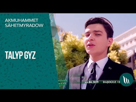 Akmuhammet Sähetmyradow - Talyp gyz | 2019