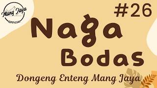 NAGA BODAS 26, Dongeng Enteng Mang Jaya, Carita Sunda @MangJaya