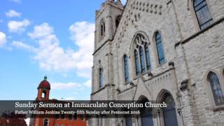 Sunday Sermon Twenty-fifth Sunday after Pentecost 2016