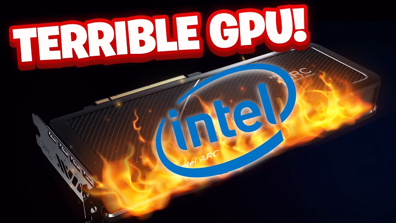 Intel's Arc Alchemist GPUs are TERRIBLE!...