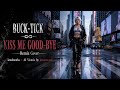 BUCK-TICK 『KISS ME GOOD-BYE』 Remix Cover krockworks × AI 映像kasamacura