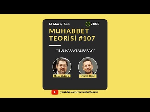 Muhabbet Teorisi 107: BUL KARAYI AL PARAYI