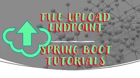 Spring Boot - Upload Files | Images