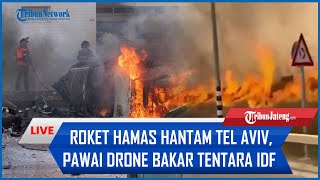 🔴Hamas Luncurkan Roket ke Pusat Israel di Tel Aviv hingga Pawai Drone Bakar Tentara IDF