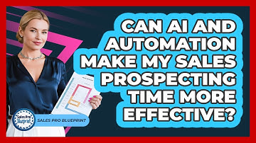 Can AI And Automation Make My Sales Prospecting Time More Effective? - Sales Pro Blueprint