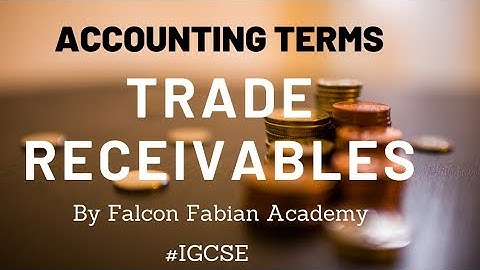 What are Trade Receivables | Accounting terms #IGCSE | Lesson 4- A | Falcon Fabian Academy