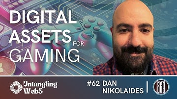 UW3 #62 - Untangling: Digital Assets for Gaming with Dan Nikolaides | UW3 Podcast