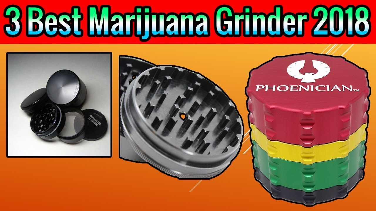 3 Best Marijuana Grinder 2018