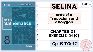 SELINA -AREA OF A TRAPEZIUM AND A POLYGON,  EXERCISE 21 C, QUESTIONS 6 TO 12 #selinasolutions
