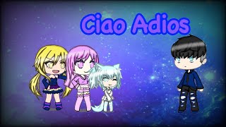 Ciao Adios||GMV||Gacha Life Music Video||GLMV