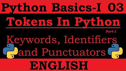 Tokens in Python | in English | Part-1 | Python Basics-I | Keywords, Identifiers and Punctuators