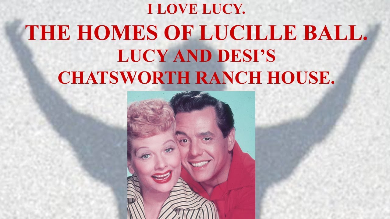 Я люблю Люси — Дома Люсиль Болл и Люси Дези Ранч Хаус