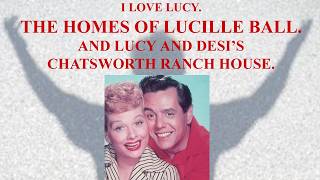 I love Lucy - Homes of Lucille Ball and Lucy Desi Ranch House