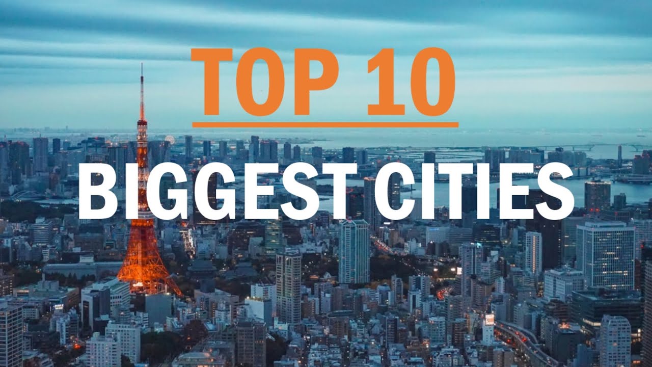 TOP 10 BIGGEST CITIES IN THE WORLD (2020) YouTube