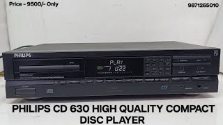 PHILIPS CD 630 HIGH QUALITY COMPACT DISC PLAYER Price - 9500/- Only Contact No - 9871265010