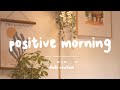 [作業用BGM] 🍀ポジティブな感情とエネルギー。ポジティブな一日のための朝の歌 - Positive Morning - Daily Routine